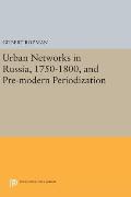Urban Networks in Russia, 1750-1800, and Pre-Modern Periodization