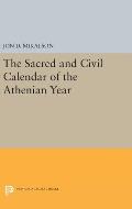 The Sacred and Civil Calendar of the Athenian Year