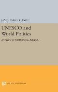 UNESCO and World Politics: Engaging in International Relations