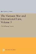 The Vietnam War and International Law, Volume 3: The Widening Context