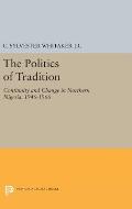 The Politics of Tradition: Continuity and Change in Northern Nigeria, 1946-1966