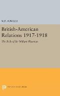 British-American Relations 1917-1918: The Role of Sir William Wiseman. Supplementary Volume to the Papers of Woodrow Wilson