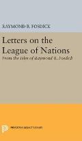 Letters on the League of Nations: From the Files of Raymond B. Fosdick. Supplementary Volume to the Papers of Woodrow Wilson