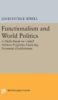 Functionalism and World Politics: A Study Based on United Nations Programs Financing Economic Development