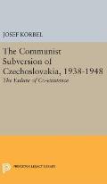 The Communist Subversion of Czechoslovakia, 1938-1948: The Failure of Co-Existence