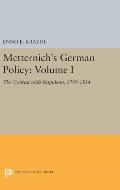 Metternich's German Policy, Volume I: The Contest with Napoleon, 1799-1814