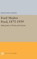 Ford Madox Ford, 1873-1939: Bibliography of Works and Criticism