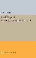 Real Wages in Manufacturing, 1890-1914