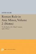 Roman Rule in Asia Minor, Volume 2 (Notes): To the End of the Third Century After Christ