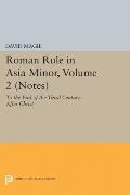 Roman Rule in Asia Minor, Volume 2 (Notes): To the End of the Third Century After Christ