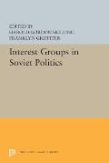 Interest Groups in Soviet Politics