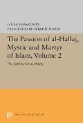 The Passion of Al-Hallaj, Mystic and Martyr of Islam, Volume 2: The Survival of Al-Hallaj