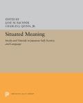 Situated Meaning: Inside and Outside in Japanese Self, Society, and Language