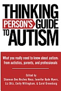 Thinking Persons Guide to Autism Everything You Need to Know from Autistics Parents & Professionals