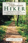 Afternoon Hiker: A Guide to Casual Hikes in the Great Smoky Mountains