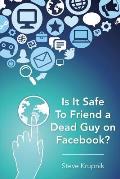 Is It Safe To Friend a Dead Guy on Facebook?