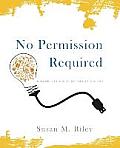 No Permission Required Bringing S T E A M to Life in K 12 Schools