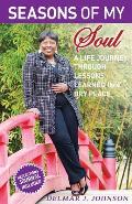 Seasons of My Soul: A Life Journey Through Lessons Learned In A Dry Place