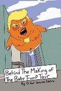 Behind The Making Of The Baby Trump Tour