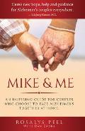 Mike & Me An Inspiring Guide for Couples Who Choose to Face Alzheimers Together at Home