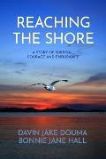 Reaching the Shore: A Story of Survival, Courage, and Endurance