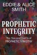 Prophetic Integrity: The Dos and Dont's of Prophetic Ministry