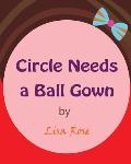 Circle Needs a Ball Gown