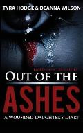 Out of the Ashes: A Wounded Daughter's Diary