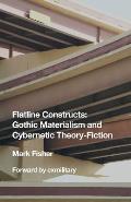 Flatline Constructs Gothic Materialism & Cybernetic Theory Fiction
