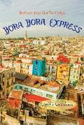 Before you go to Cuba: Bora Bora Express