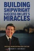 Building Shipwright Success on Life's Miracles: Special Berkley Virginia Edition
