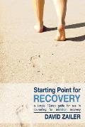 Starting Point for Recovery: A Simple 12-Step Guide for Use in Counseling for Addiction Recovery