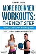 More Beginner Workouts: The Next Step: Training at Home with Basic Equipment