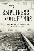 The Emptiness of Our Hands: 47 Days on the Streets