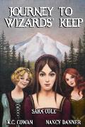 Journey to Wizards' Keep: Can three girls with very different personalities join forces to defeat an evil wizard?