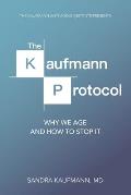 Kaufmann Protocol Why we Age & How to Stop it