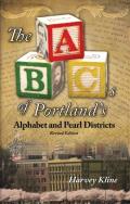ABCs of Portlands Alphabet & Pearl Districts Rev Ed