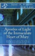Apostles of Light of the Immaculate Heart of Mary: Offering Ourselves on the Altar of Mary's Heart in Union with Jesus, for the Glory of God & the Sal