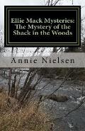 Ellie Mack Mysteries: The Mystery of the Shack in the Woods