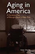 Aging in America: A Cautionary Tale of Wrongful Death in Elder Care