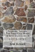 Stepping Stones: The First Five Years of Sant Bani School: 1973-1978
