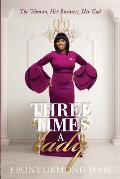 Three Times A Lady: The Woman, Her Business, Her God