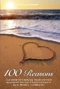 100 Reasons: True stories from everyday people who have experienced the Love of God in the form of Signs, Wonders, and Miracles!