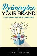 Reimagine Your Brand: How to Create Impact for Your Business