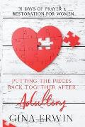 Putting The Pieces Back Together After Adultery: 31 Days of Prayer & Restoration For Women