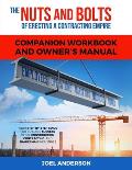The Nuts and Bolts of Erecting a Contracting Empire Companion Workbook and Owner's Manual: Your Step-By-Step Guide for Building Success in the Constru
