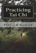 Practicing Tai Chi: Ways to Enrich Learning for Beginner and Intermediate Practitioners