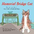 Memorial Bridge Cat: The true story of a cat who loved the Memorial Bridge