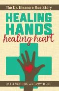 Healing Hands Healing Heart: The Dr. Eleanore Kue Story