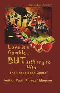 Love Is A Gamble But Still Try To win: The Poetic Soap Opera